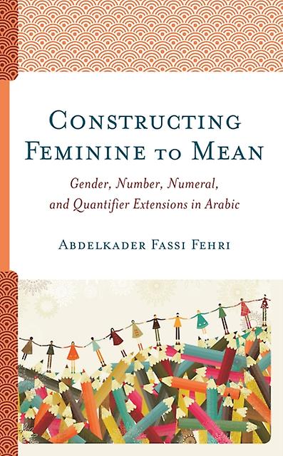 Constructing Feminine To Mean by Abdelkader Fassi Fehri Paperback Book