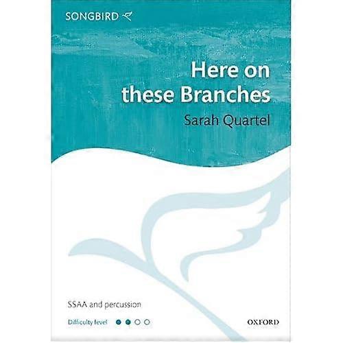 Here on these Branches: Vocal score (Songbird)