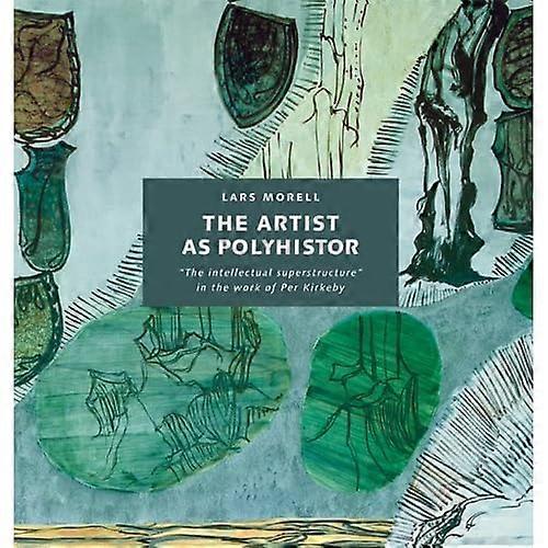 The Artist as Polyhistor: The Intellectual Superstructure in the Work of Per Kirkeby