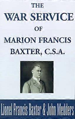 The War Service of Marion Francis Baxter CSA