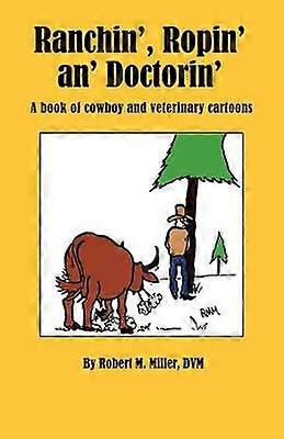 Ranchin' Ropin' an' Doctorin'