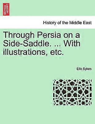 À travers la Perse sur un SideSaddle Avec des illustrations etc