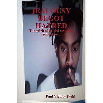 Jealousy Begot Hatred
