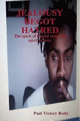 Jealousy Begot Hatred