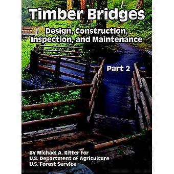 Timber Bridges Design Construction Inspection and Maintenance Part Two
