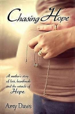 Chasing Hope A mother's story of loss heartbreak and the miracle of Hope Volume 1