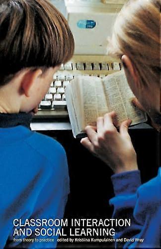 Classroom Interactions and Social Learning: From Theory to Practice