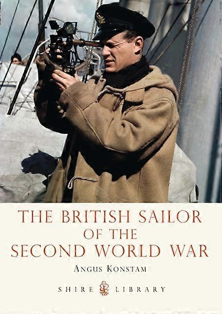 The British Sailor Of The Second World War by Angus Konstam Paperback Book