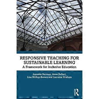 Responsive Teaching For Sustainable Learning A Framework For Inclusive Education - Jeanette Berman