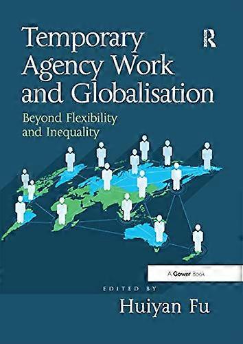 Temporary Agency Work and Globalisation: Beyond Flexibility and Inequality