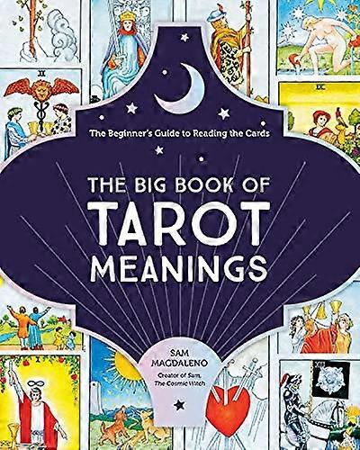 The Big Book of Tarot Meanings: The Beginners Guide to Reading the Cards