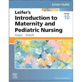 Study Guide For Leifer's Introduction To Maternity And Pediatric Nursing - Gosnell, Kelly, MSN, RN