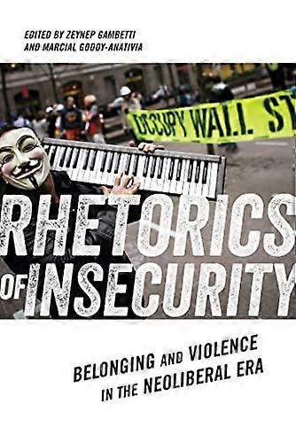 Rhetorics of Insecurity: Belonging and Violence in the Neoliberal Era
