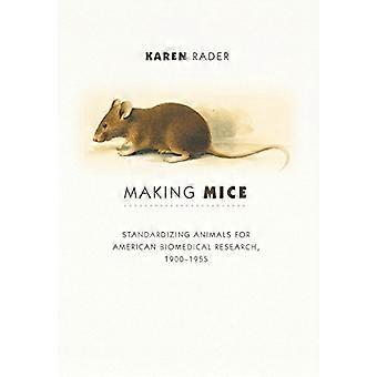 Making Mice - Eläinten standardointi amerikkalaiseen biolääketieteelliseen tutkimukseen, 1900-1955