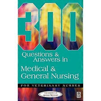 300 Fragen und Antworten in der medizinische und allgemeine Pflege für tierärztliche Krankenschwestern (300 Fragen & Antworten)