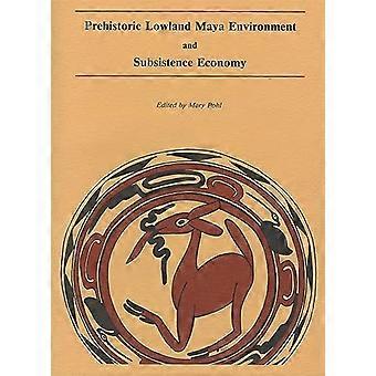 Pohl: Prähistorische Tiefland Maya Umgebung "Subsistenzwirtschaft (Pr nur) (Papers of the Peabody Museum der Archäologie...