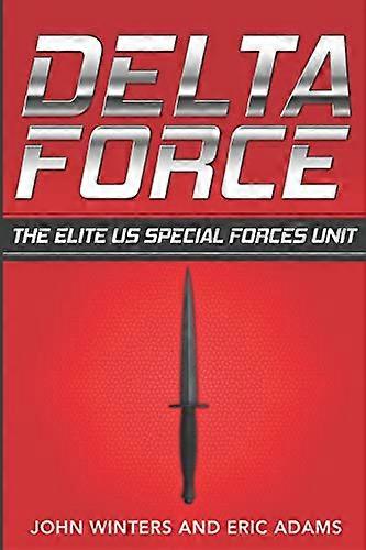 Delta Force: The Elite US Special Forces Unit