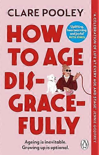 How to Age Disgracefully