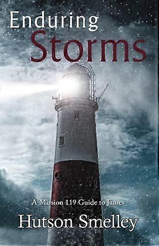 Enduring storms a mission 119 guide to james