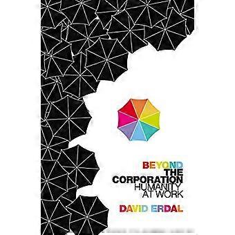 Beyond the Corporation Humanity Working