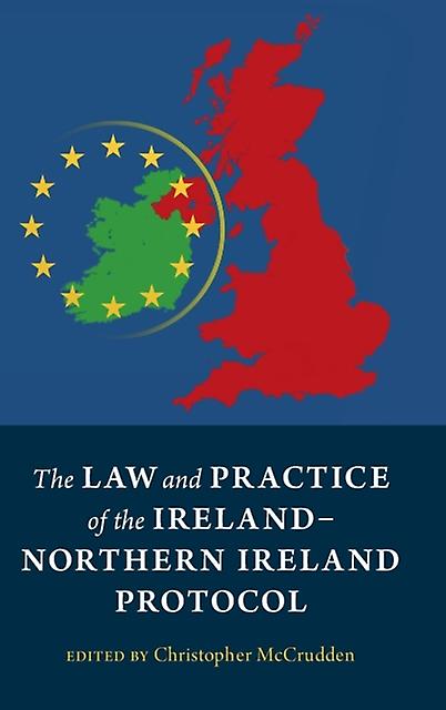 The Law And Practice Of The Ireland-northern Ireland Protocol by Cambridge University Press Hardback Book