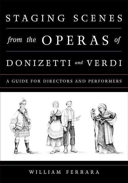 Staging Scenes From The Operas Of Donizetti And Verdi by William Ferrara Paperback Book