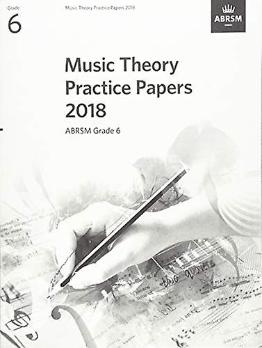 Music Theory Practice Papers 2018, ABRSM Grade 6 (Theory of Music Exam papers & answers (ABRSM))