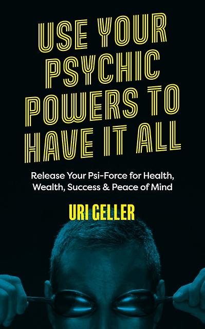 Use Your Psychic Powers To Have It All by Uri Geller Paperback Book