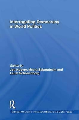 Interrogating Democracy in World Politics
