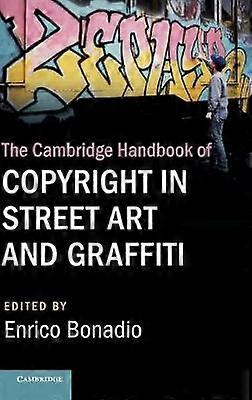 The Cambridge Handbook of Copyright in Street Art and Graffiti