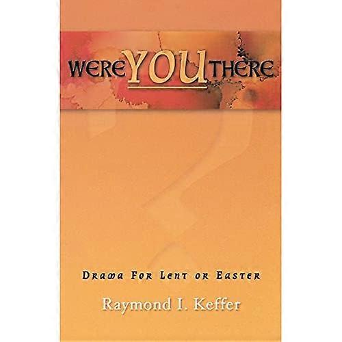 Were You There: Drama for Lent or Easter