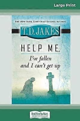 Help Me I've Fallen And I Can't Get Up (16pt Large Print Edition)