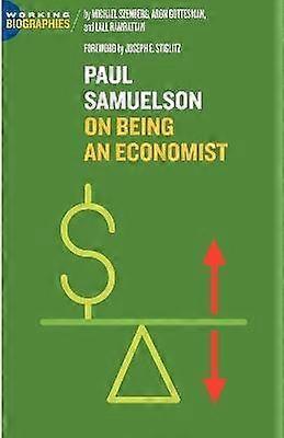 Paul A Samuelson On Being an Economist Working Biographies