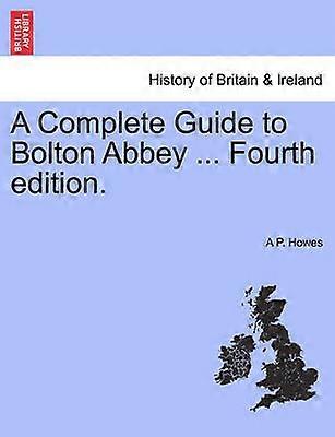 A Complete Guide to Bolton Abbey  Fourth edition