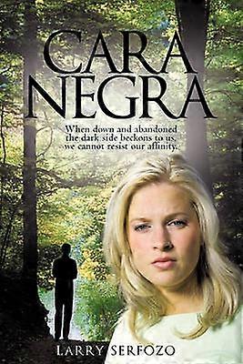 Cara Negra When Down and Abandoned the Dark Side Beckons to Us We Cannot Resist Our Affinity