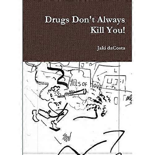 Drugs Don't Always Kill You!