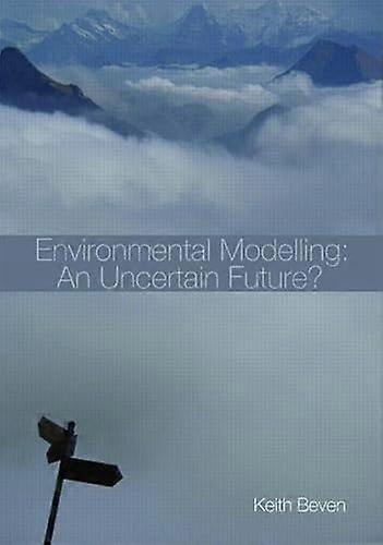 Environmental Modelling: An Uncertain Future?