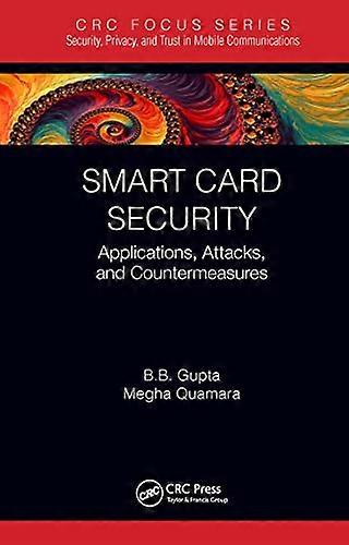 Smart Card Security: Applications Attacks and Countermeasures