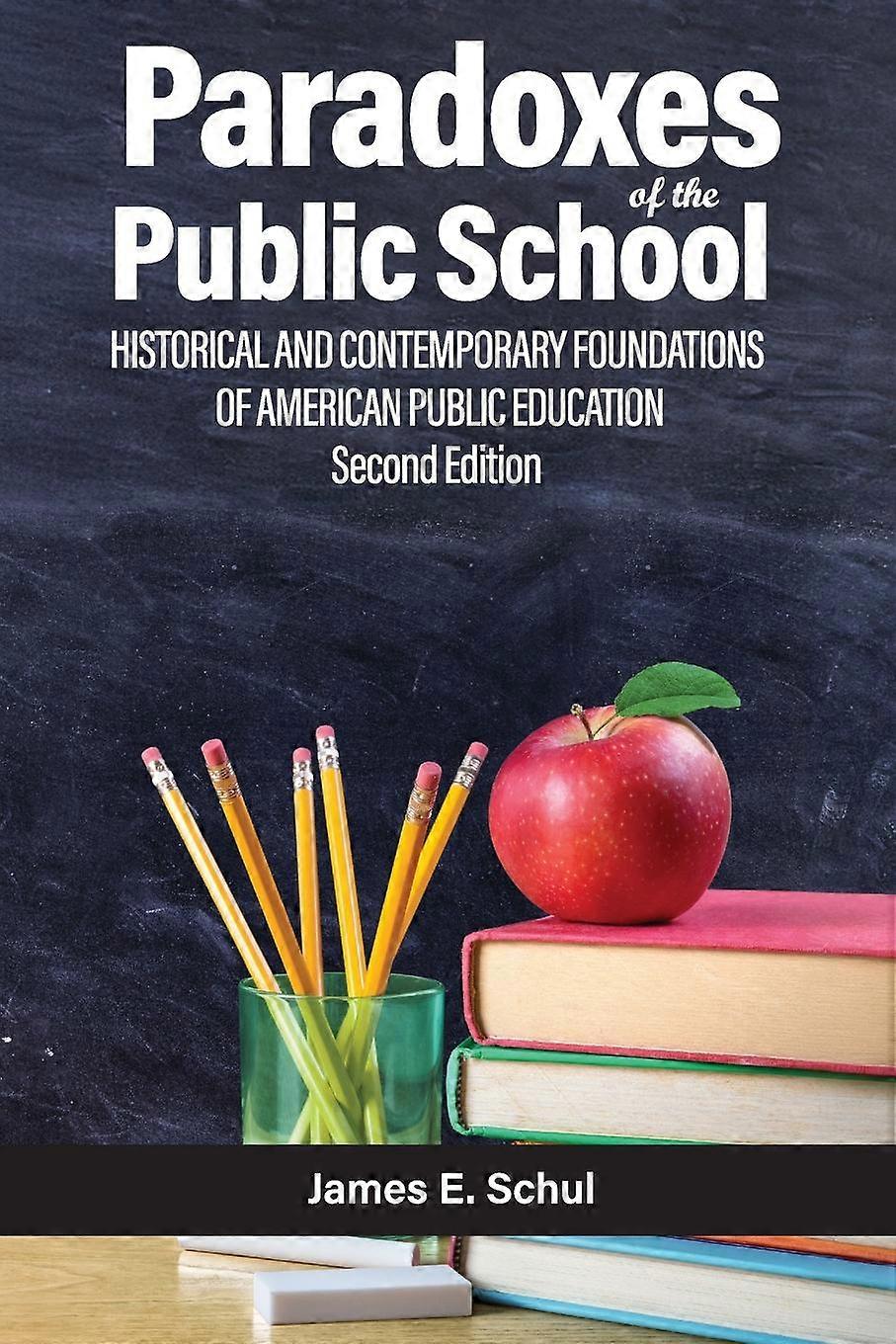 Paradoxes Of The Public School by James E. Schul Paperback