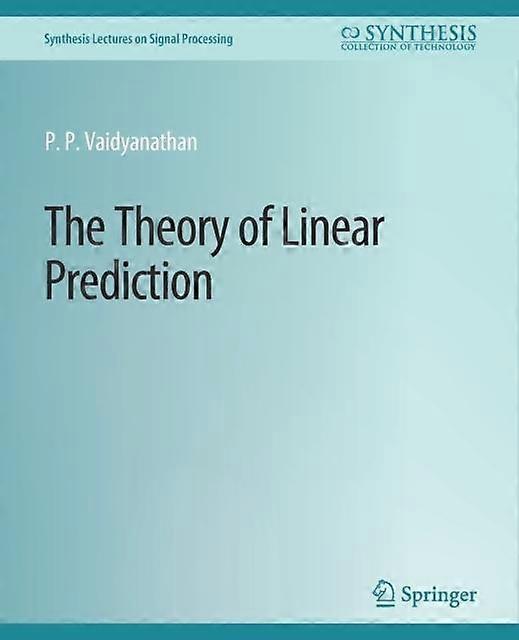 The Theory Of Linear Prediction by P.P. Vaidyanathan Paperback Book