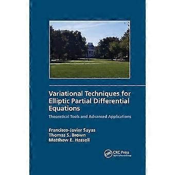 Variational Techniques For Elliptic Partial Differential Equations Theoretical T - Francisco J. Sayas