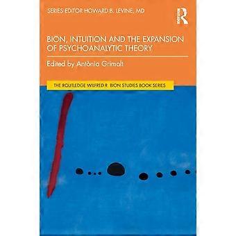 Bion Intuition And The Expansion Of Psychoanalytic Theory - Taylor & Francis Ltd