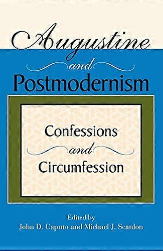 Augustine and Postmodernism: Confessions and Circumfession