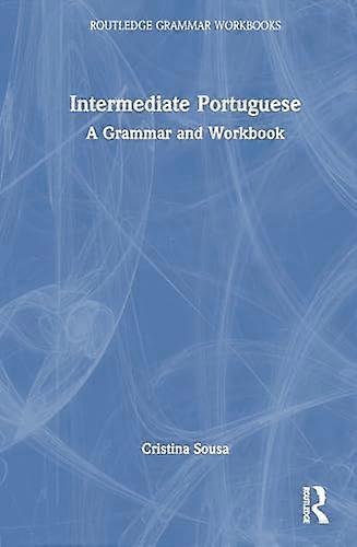 Intermediate Portuguese: A Grammar and Workbook