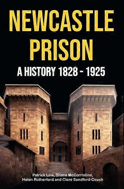 Newcastle Prison - Patrick Low - History - Newcastle Libraries & Information Service - Paperback