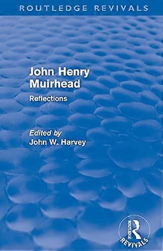 John Henry Muirhead (Routledge Revivals): Reflections