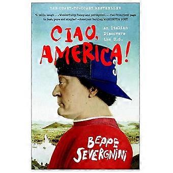 Ciao, Amerika!: ein Italiener entdeckt den USA