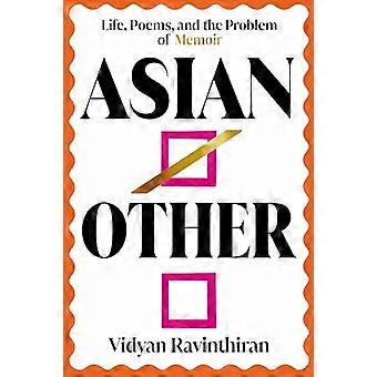 Asiatique/Autre : la vie, les poèmes et le problème des mémoires