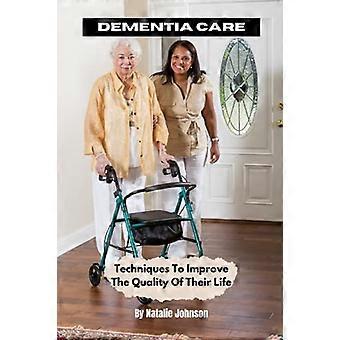 Demenzpflege: Techniken zur Verbesserung der Lebensqualität (Dementia Books MCJ)
