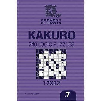 Skaberen af puslespil - Kakuro 240 Logiske puslespil 12x12 (Bind 7)